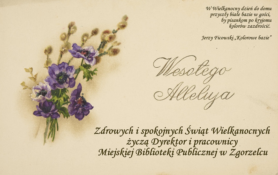 Zdrowych i pogodnych Świąt Wielkanocnych życzą Dyrektor i pracownicy Miejskiej Biblioteki Publicznej w Zgorzelcu. Grafika jest odnośnikiem do wpisu "Życzenia świąteczne".