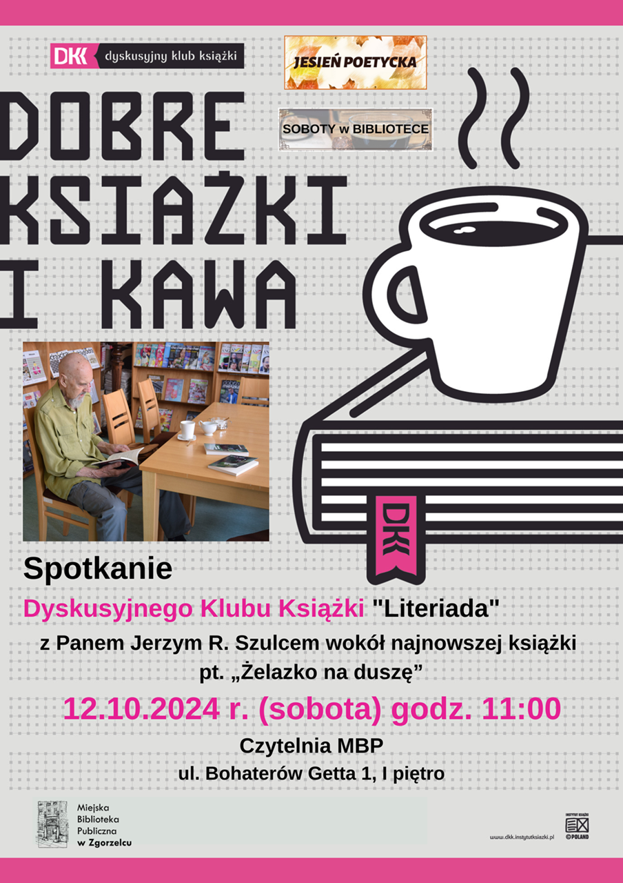 Spotkanie Dyskusyjnego Klubu Książki „Literiada” z Panem Jerzym R. Szulcem wokół najnowszej książki pt. „Żelazko na duszę”. 12.10.2024 r. (sobota) godz. 11:00. Czytelnia MBP (ul. Bohaterów Getta 1, I piętro).