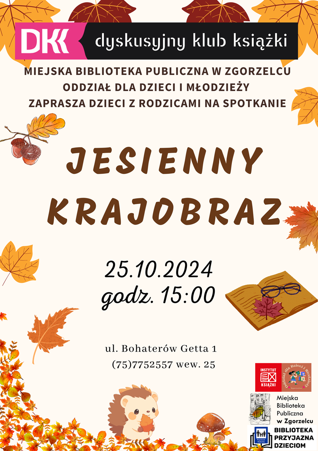 Miejska Biblioteka Publiczna w Zgorzelcu Oddział dla Dzieci i Młodzieży zaprasza dzieci z rodzicami na spotkanie "Jesienny krajobraz". 25.10.2024 godz. 15:00, ul. Bohaterów Getta 1.