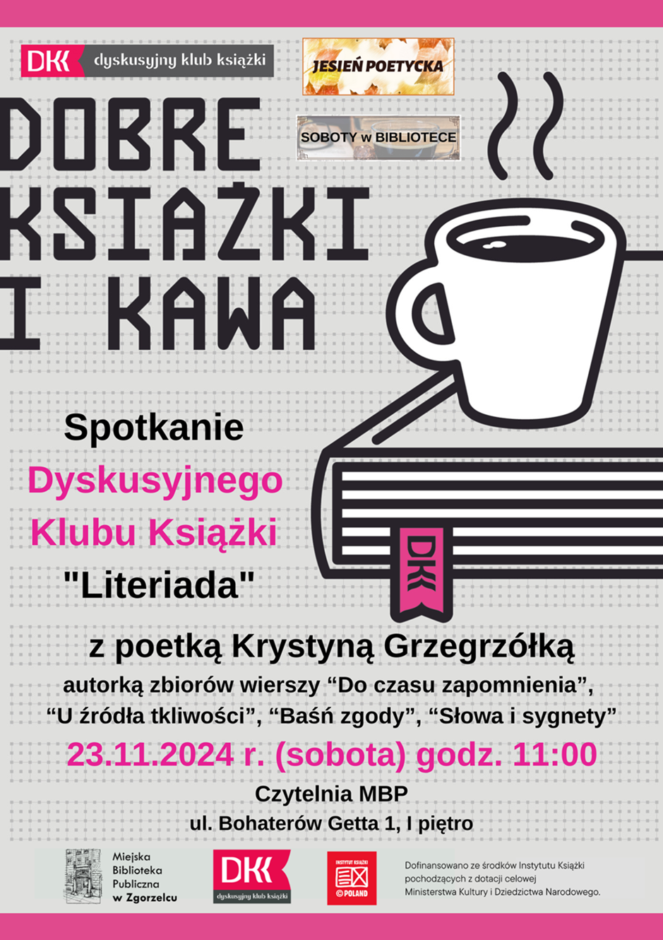 Spotkanie Dyskusyjnego Klubu Książki „Literiada” z poetką Krystyną Grzegrzółką, autorką zbiorów wierszy „Do czasu zapomnienia”, „U źródła tkliwości”, „Baśń zgody”, „Słowa i sygnety”. 23.11.2024 r. (sobota) godz. 11:00. Czytelnia MBP (ul. Bohaterów Getta 1, I piętro).