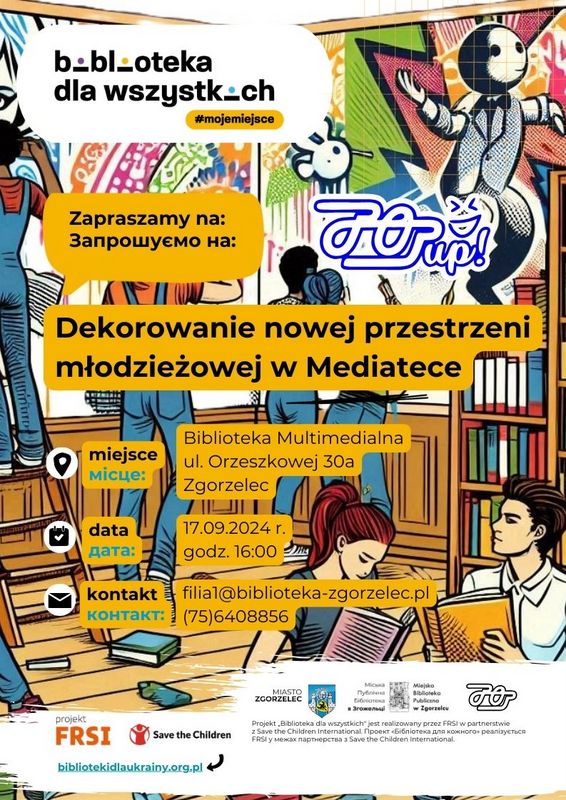 Kolorowy plakat z napisami: Biblioteka dla wszystkich. Moje miejsce Biblioteka Multimedialnaul. Orzeszkowej 30aZgorzelec miejsceмісце:17.09.2024 r. godz. 16:00 dataдатa: Dekorowanie nowej przestrzeni młodzieżowej w Mediatece