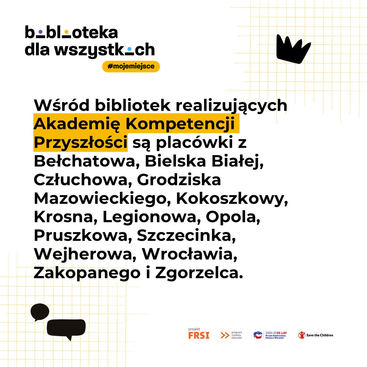 Biała kartka z napisem: Wśród bibliotek realizujących Akademię Kompetencji Przyszłości są placówki z Bełchatowa, Bielska Białej, Człuchowa, Grodziska Mazowieckiego, Kokoszkowy, Krosna, Legionowa, Opola, Pruszkowa, Szczecinka, Wejherowa, Wrocławia, Zakopanego i Zgorzelca. projekt FRSI