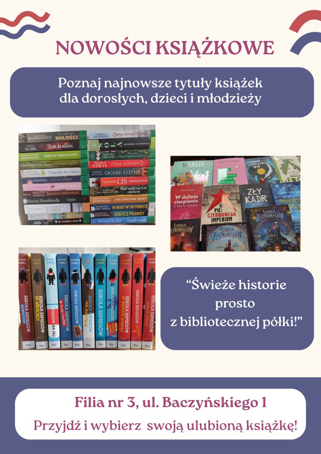 Grafika ze zdjęciami nowych książek w Filii nr 3 oraz napisami: NOWOŚCI KSIĄŻKOWE. Poznaj najnowsze tytuły książek dla dorosłych, dzieci i młodzieży. “Świeże historie prosto z bibliotecznej półki!”. Filia nr 3, ul. Baczyńskiego 1. Przyjdź i wybierz swoją ulubioną książkę! Grafika jest odnośnikiem do wpisu: "Nowości książkowe w Filii nr 3".