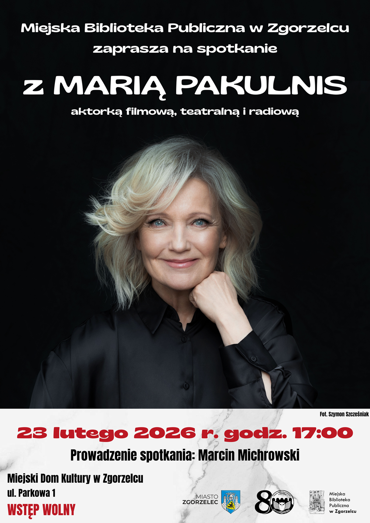 Miejska Biblioteka Publiczna w Zgorzelcu zaprasza na spotkanie z MARIĄ PAKULNIS, aktorką filmową, teatralną i radiową. 23 lutego 2026 r. godz. 17:00. Prowadzenie spotkania: Marcin Michrowski. Miejski Dom Kultury w Zgorzelcu, ul. Parkowa 1. WSTĘP WOLNY. Plakat jest odnośnikiem do wpisu "Spotkanie z Marią Pakulnis".