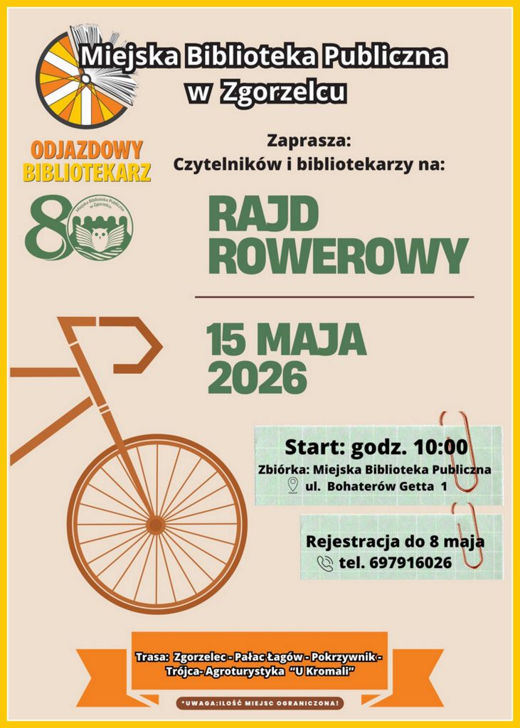 Plakat informacyjny Miejskiej Biblioteki Publicznej w&nbsp;Zgorzelcu promujący rajd rowerowy „Odjazdowy Bibliotekarz 2026”. Na jasnym tle widoczna stylizowana grafika roweru oraz logo biblioteki. Tekst plakatu informuje o&nbsp;rajdzie rowerowym dla czytelników i&nbsp;bibliotekarzy, który odbędzie się 15 maja 2026 roku. Start zaplanowano na godzinę 10:00, zbiórka przed siedzibą Miejskiej Biblioteki Publicznej w&nbsp;Zgorzelcu przy ulicy Bohaterów Getta 1. Podana jest informacja o&nbsp;rejestracji uczestników do 8 maja 2026 roku oraz numer telefonu kontaktowego 697 916 026. Na dole plakatu znajduje się informacja o&nbsp;trasie rajdu: Zgorzelec, Pałac Łagów, Pokrzywnik, Trójca, agroturystyka „U Kromali”, oraz adnotacja o&nbsp;ograniczonej liczbie miejsc.